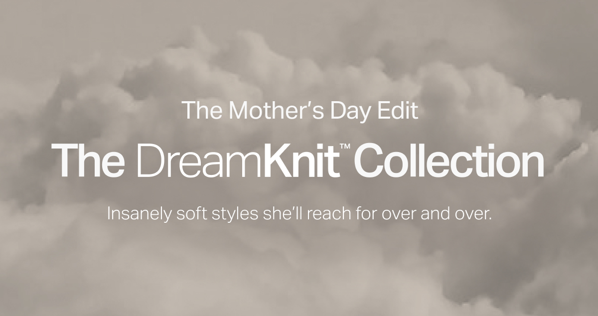The Mother's Day Edit - The DreamKnit Collection