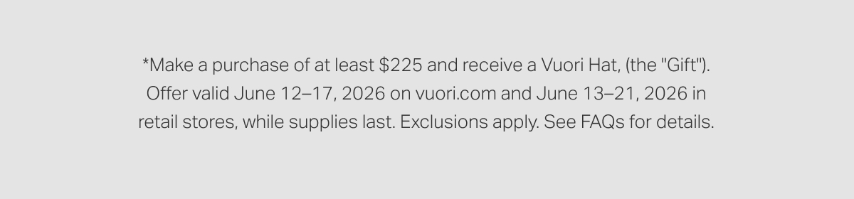 *Make a purchase of at least $225 and receive a Vuori Hat