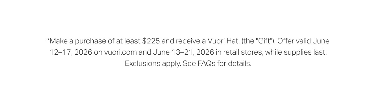 *Make a purchase of at least $225 and receive a Vuori Hat