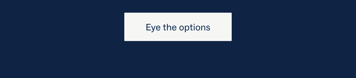 Eye the options