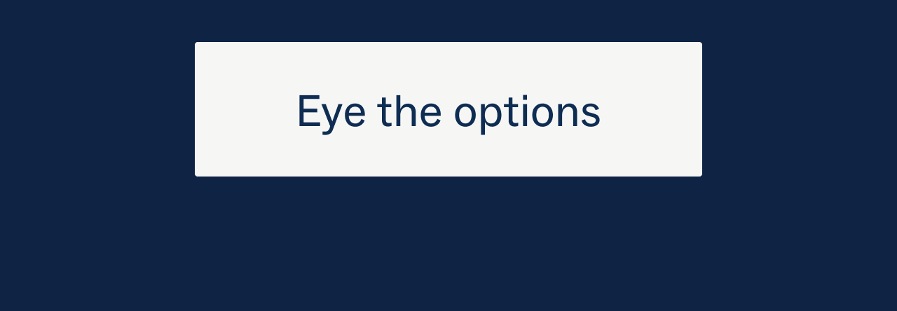 Eye the options