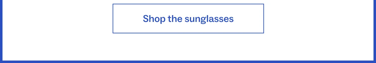 Shop the sunglasses
