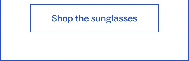 Shop the sunglasses