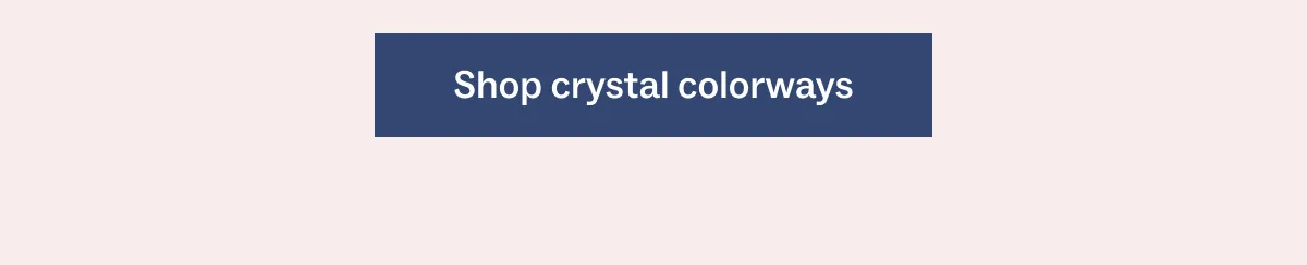 Shop crystal colorways