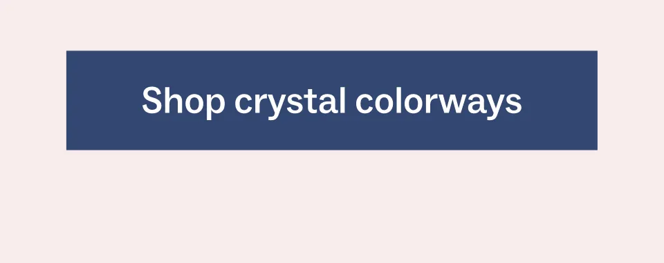 Shop crystal colorways