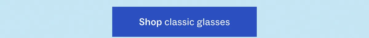 Shop classic glasses