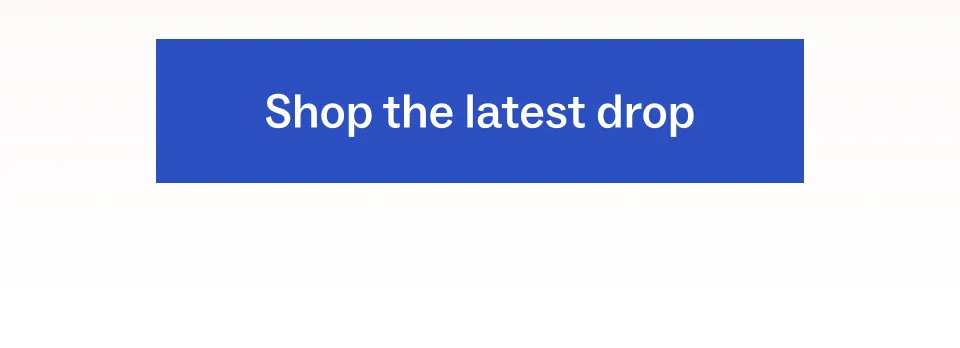 Shop the latest drop