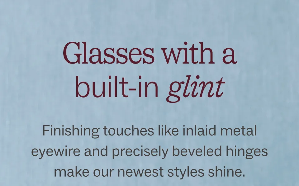 Glasses with a built-in glint