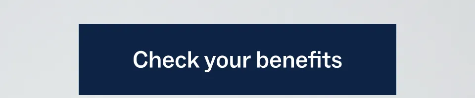 Check your benefits