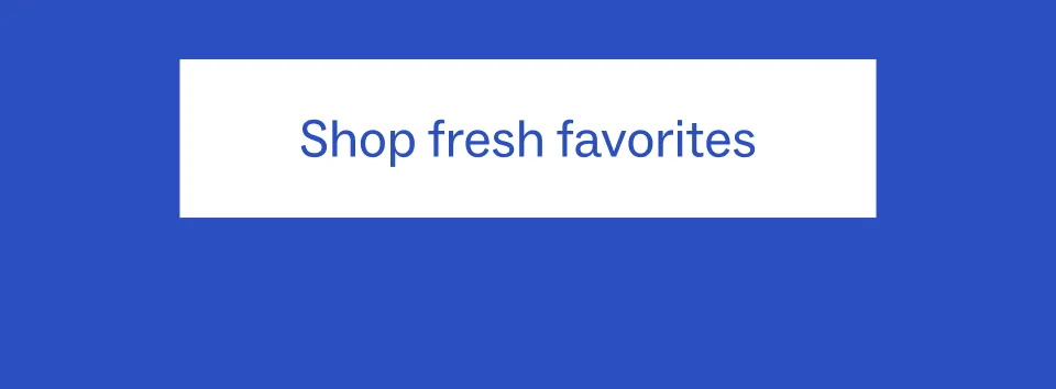 Shop fresh favorites