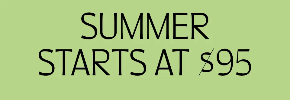 Summer starts at $95