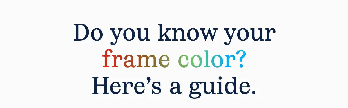 Do you know your frame color?