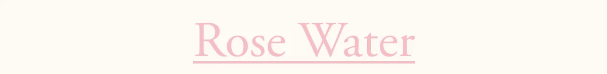 Rose Water
