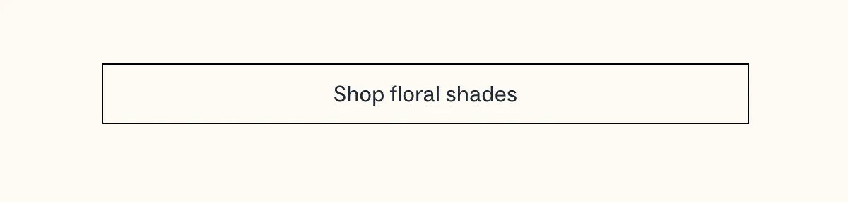Shop floral shades