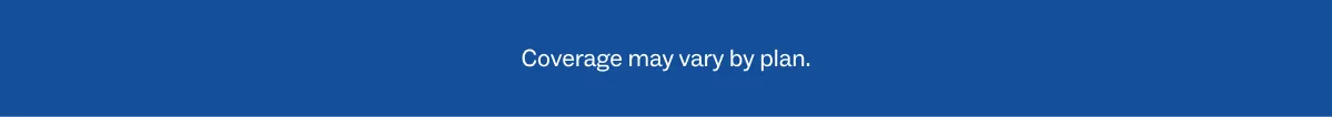 Coverage may vary by plan