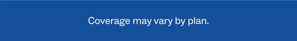 Coverage may vary by plan