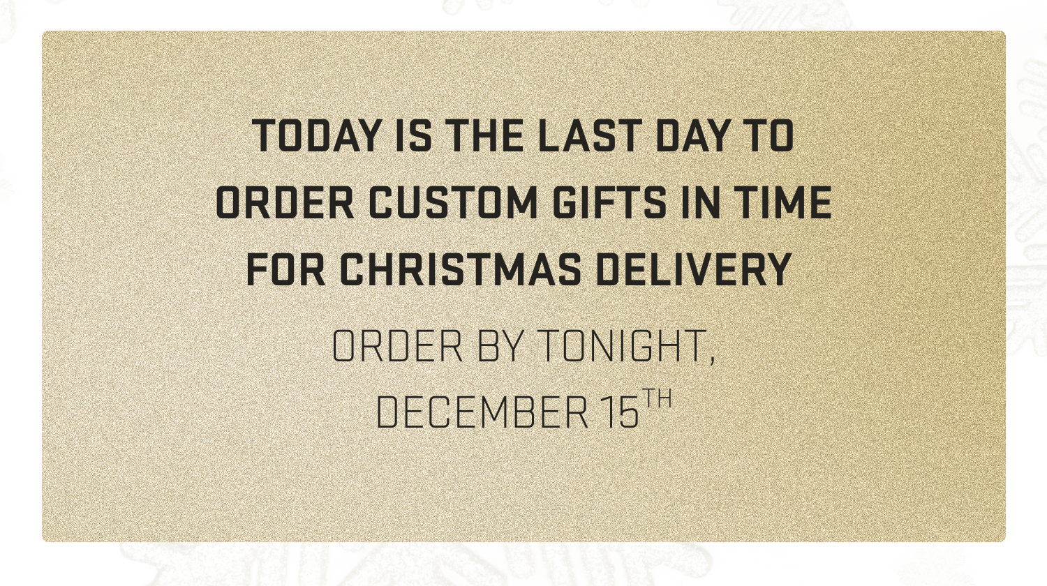 Secure Your Gift In Time For Christmas Delivery