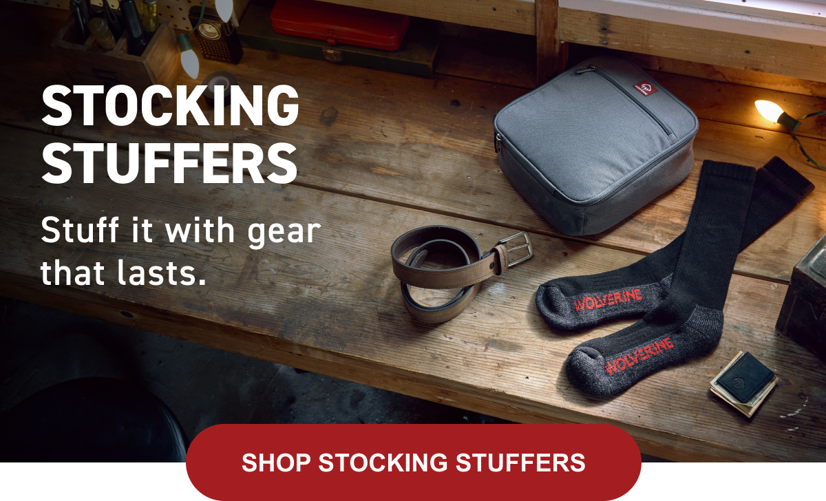 Wolverine | STOCKING STUFFERS - Stuff it with gear that lasts - SHOP STOCKING STUFFERS HERE!