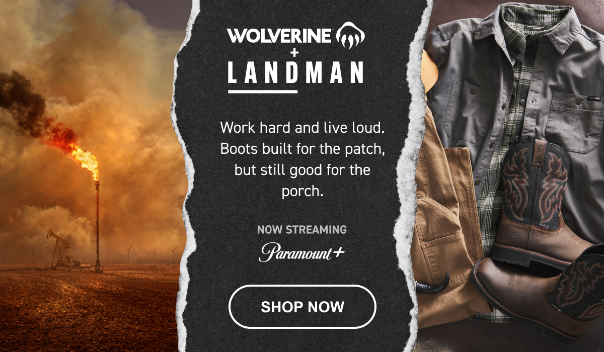 Wolverine + Landman Collection | Work hard and live loud. Boots built for the patch, but still good for the porch. | (Now Streaming on Paramount+)  SHOP NOW HERE!