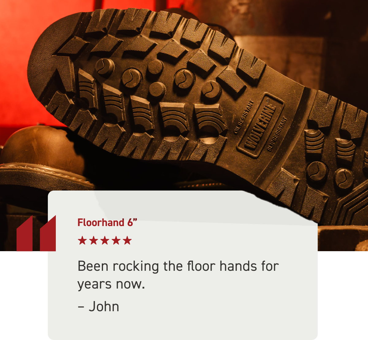 Wolverine - Floorhand 6-inch, Been rocking the floor hands for years now. - Customer review, John.