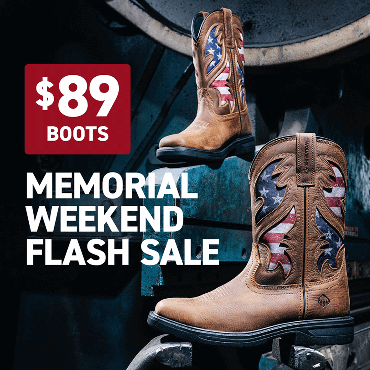 Wolverine - $89 BOOTS - MEMORIAL WEEKEND FLASH SALE.