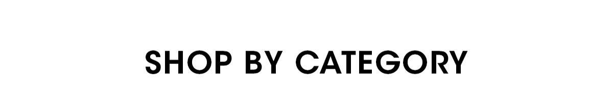 SHOP BY CATEGORY