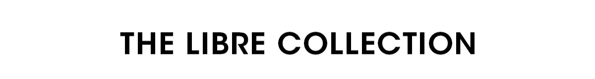THE LIBRE COLLECTION