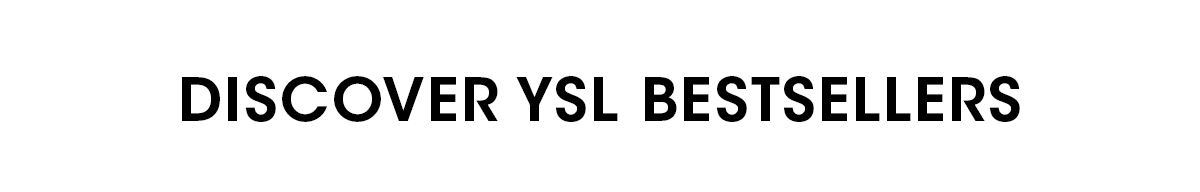 DISCOVER YSL BESTSELLERS