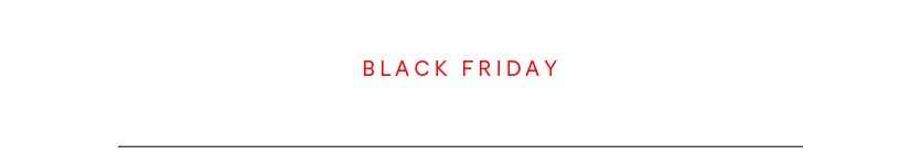 BLACK FRIDAY