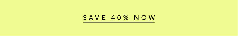 save 40% now