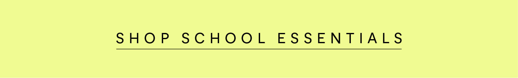 SHOP SCHOOL ESSENTIALS