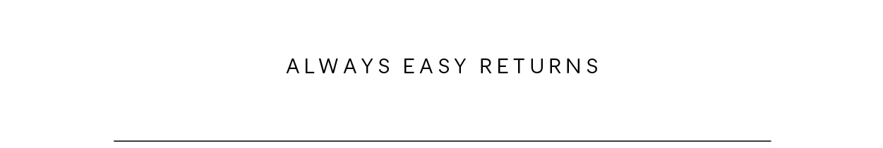 ALWAYS EASY RETURNS
