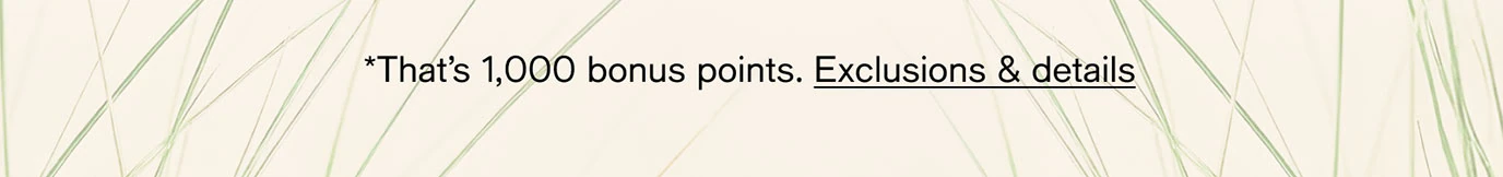 *That’s 1,000 bonus points. Exclusions & details
