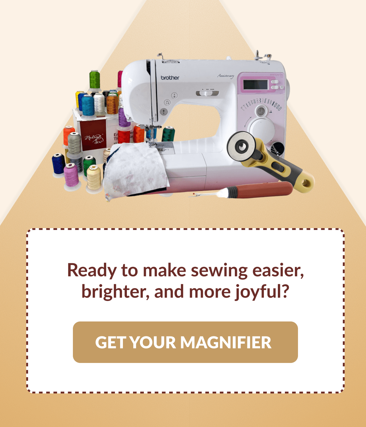 Ready to make sewing easier, brighter, and more joyful? [GET YOUR MAGNIFIER]