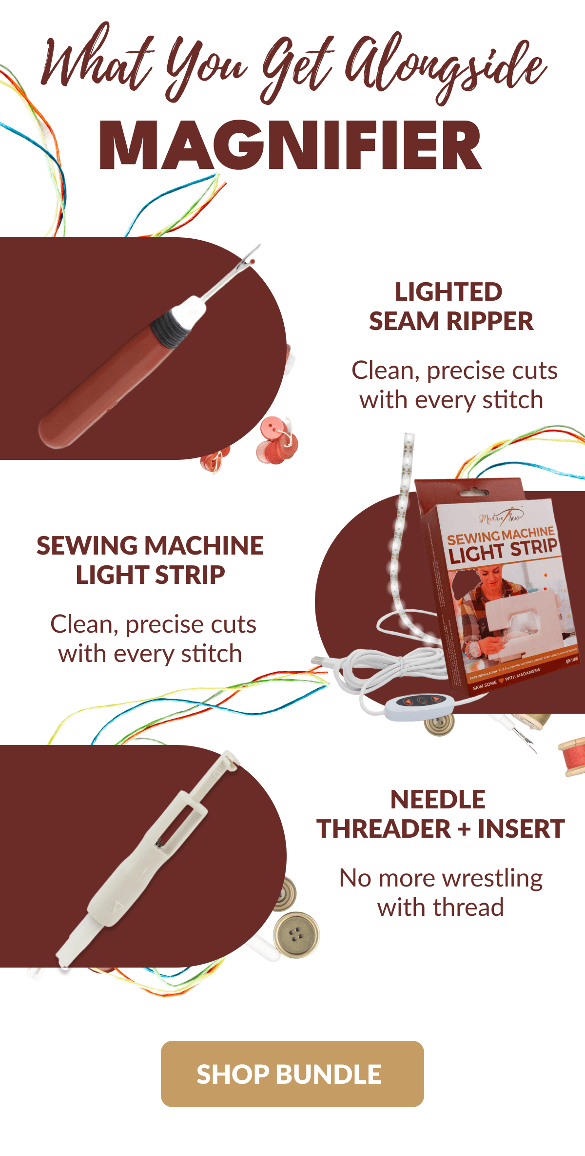 What You Get Alongside MAGNIFIER | LIGHT SEAM RIPPER Clean, precise cuts with every stitch | SEWING MACHINE LIGHT STRIP Clean, precise cuts with every stitch | NEEDLE THREADER + INSERT No more wrestling with thread [SHOP BUNDLE]