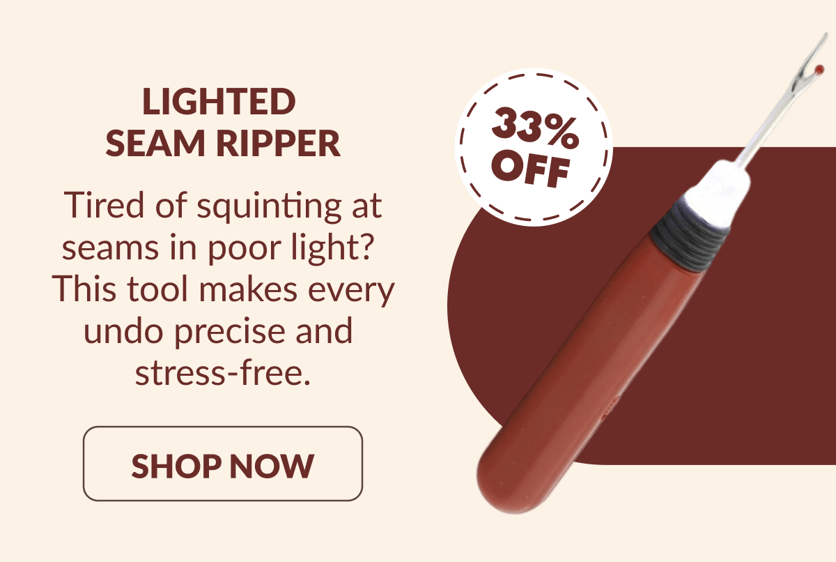 LIGHTED SEAM RIPPER | Tired of squinting at seams in poor light? This tool makes every undo precise and stress-free. [SHOP NOW]
