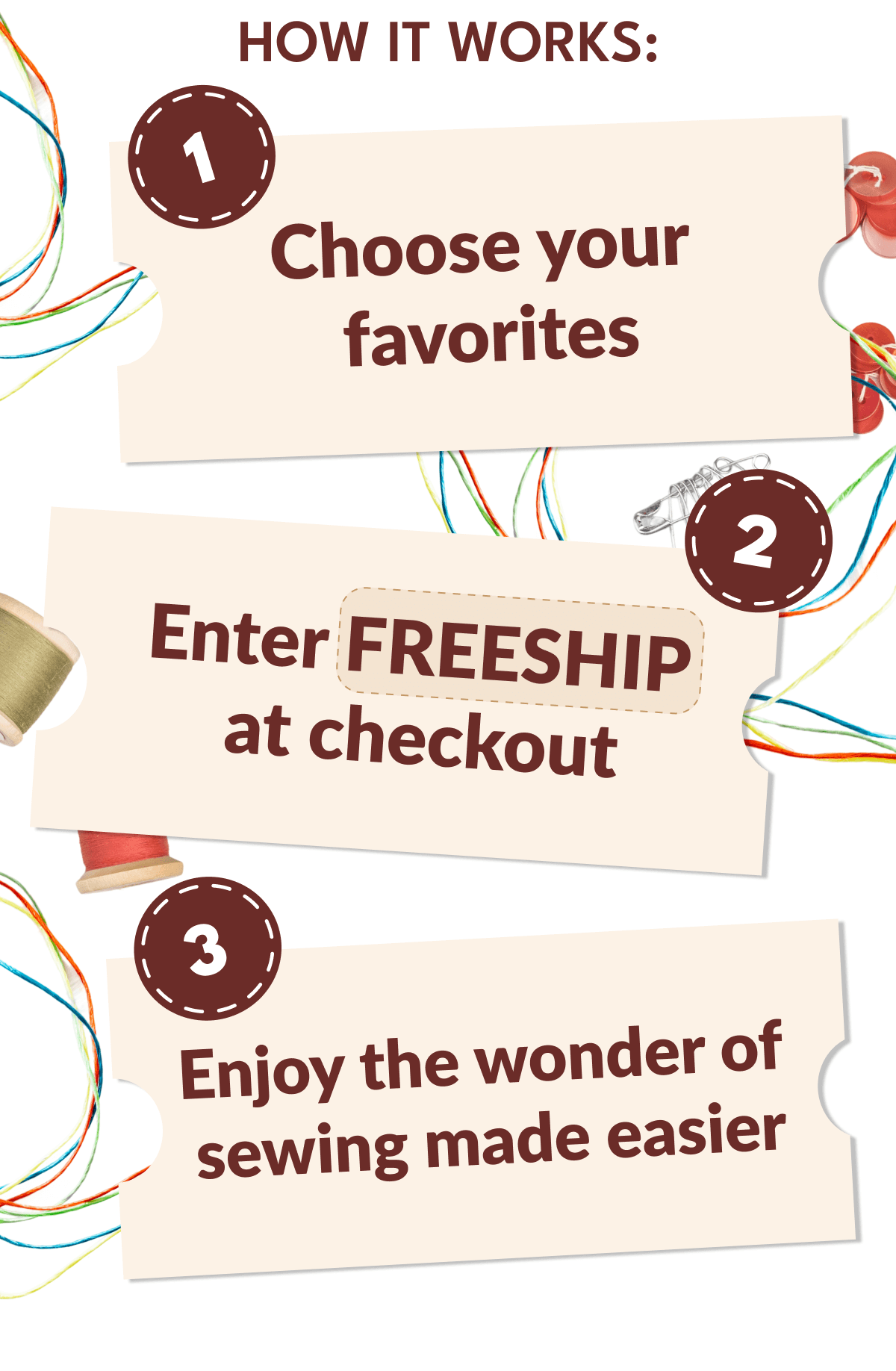 HOW IT WORKS: | Choose your favorites | Enter FREESHIP at checkout | Enjoy the wonder of sewing made easier