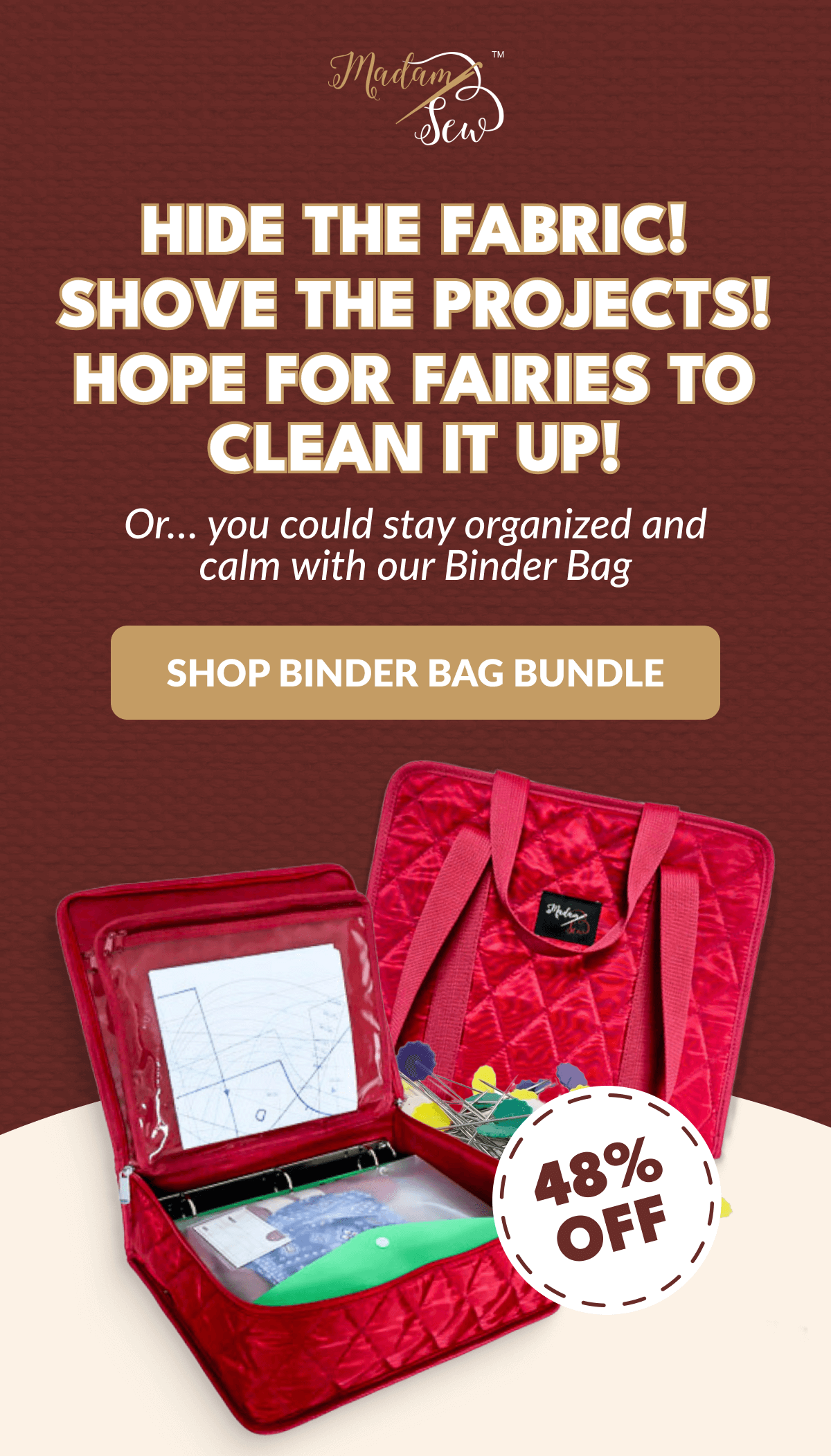 HIDE THE FABRIC! SHOVE THE PROJECTS! HOPE FOR FAIRIES TO CLEAN IT UP! | Or... you could stay organized and calm with our Binder Bag [SHOP BINDER BAG BUNDLE]
