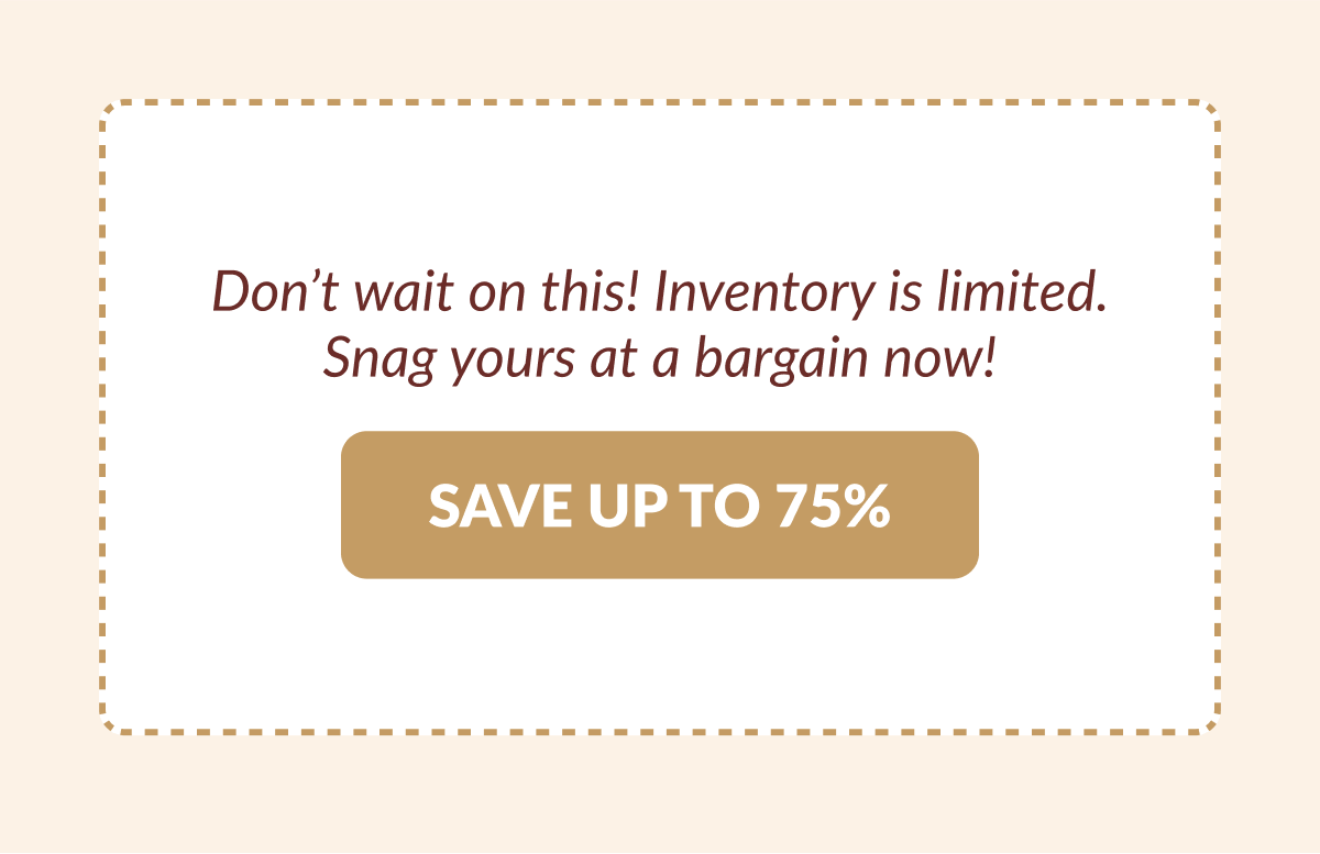 Don't wait on this! Inventory is limited. Snag yours at a bargain now! [SAVE UP TO 75%]