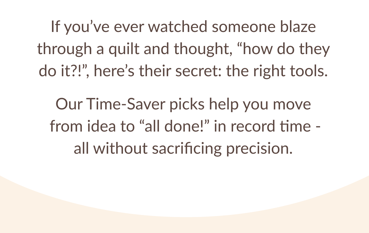If you've ever watched someone blaze through a quilt and thought, 