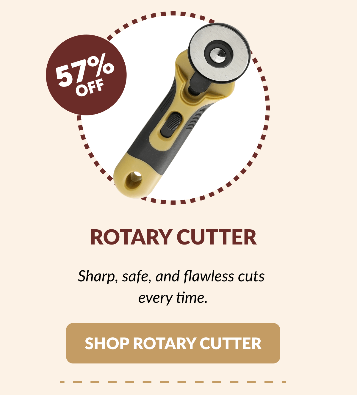 ROTARY CUTTER | Sharp, safe, and flawless cuts every time. [SHOP ROTARY CUTTER]
