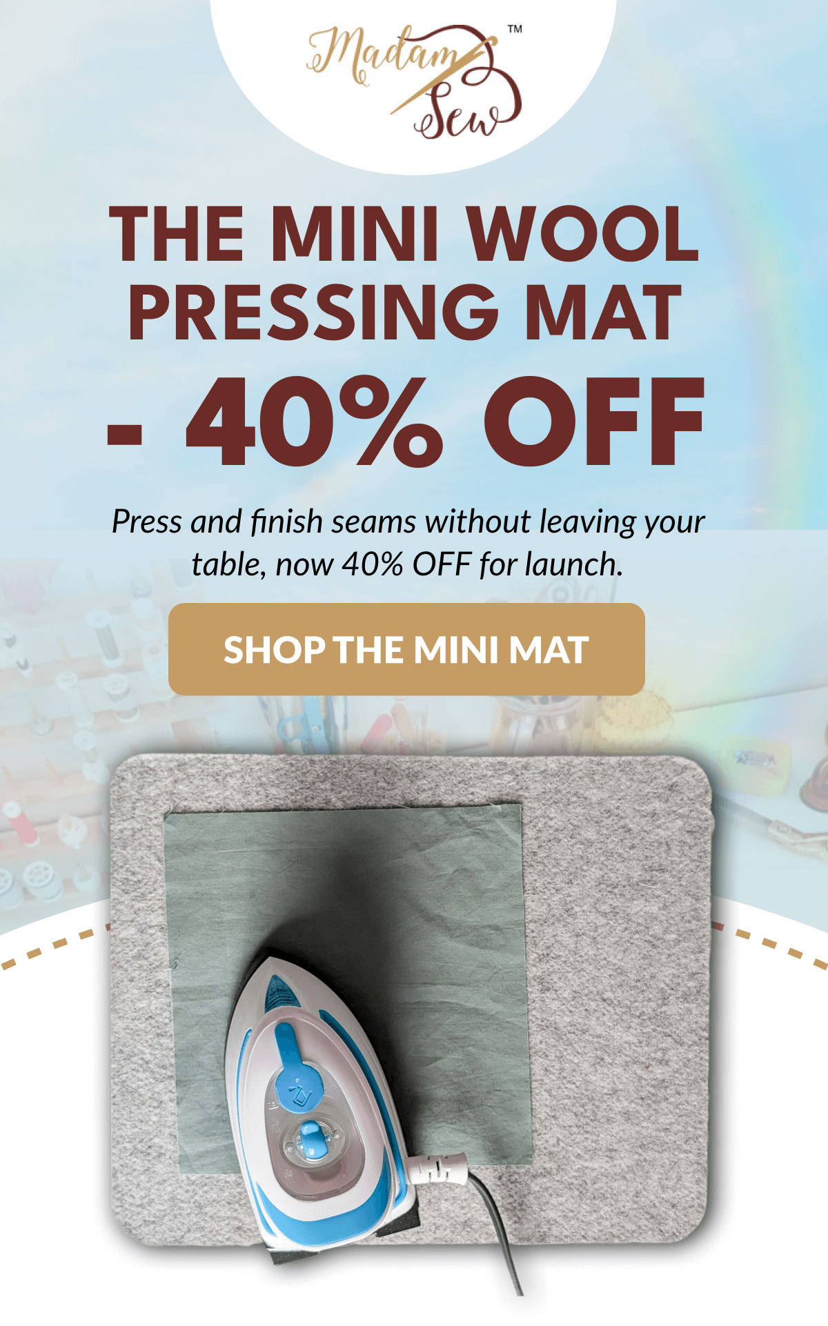 THE MINI WOOL PRESSING MAT - 40% OFF | Press and finish seams without leaving your table, now 40% OFF for launch. [SHOP THE MINI MAT]