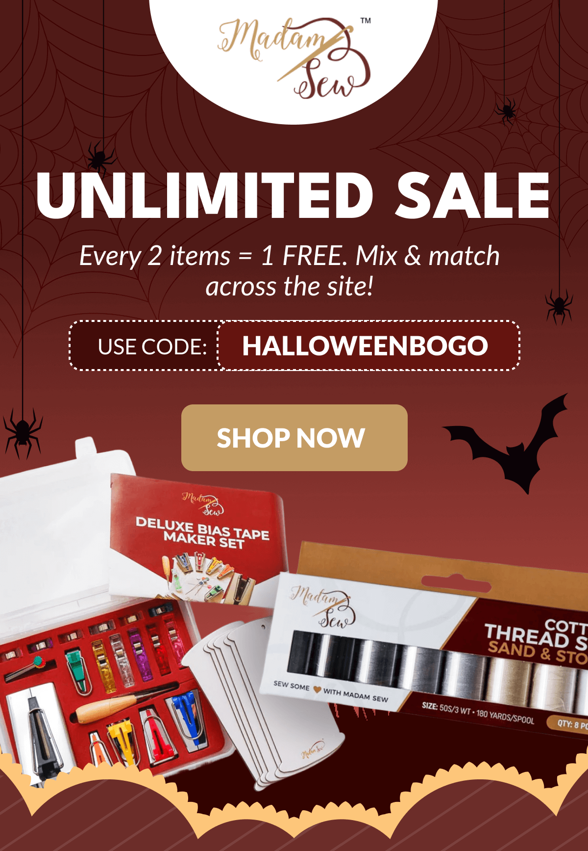 UNLIMITED SALE | Every 2 items = 1 FREE. Mix & match across the site! USE CODE: HALLOWEENBOGO [SHOP NOW]