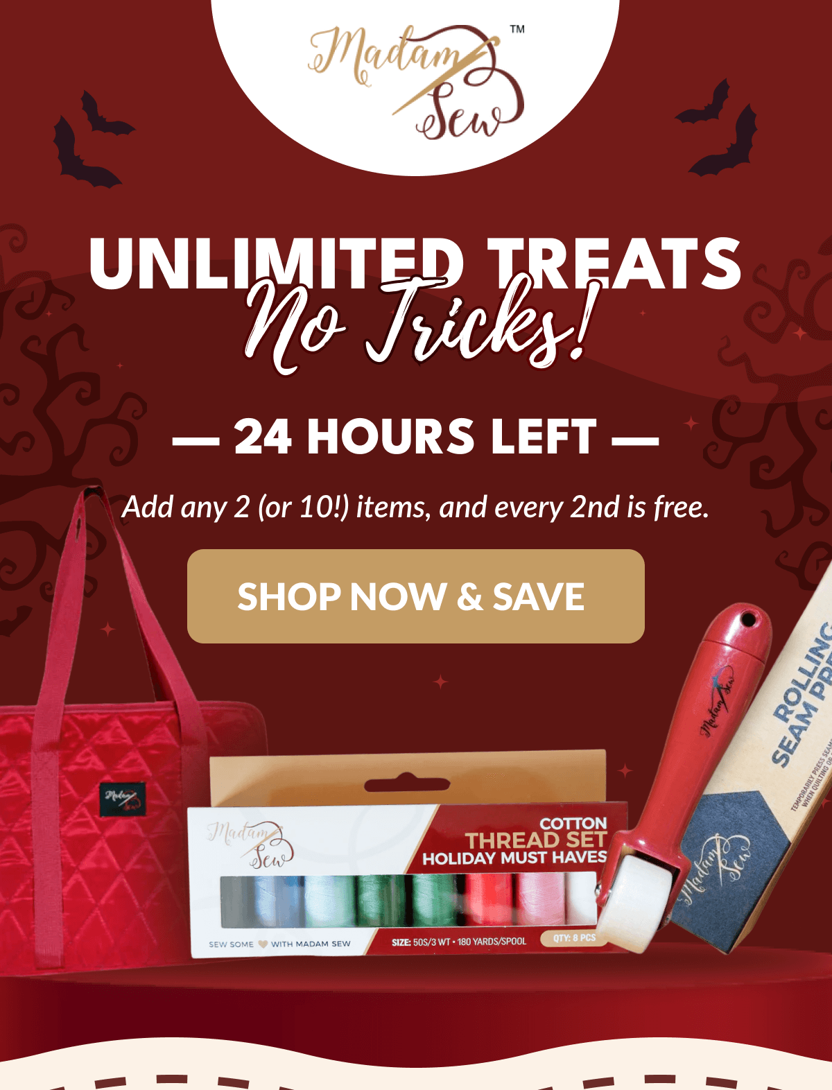 UNLIMITED TREATS No Tricks! - | 24 HOURS LEFT - Add any 2 (or 10!) items, and every 2nd is free. [SHOP NOW & SAVE]