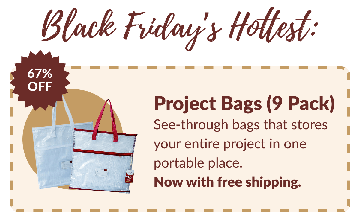 Black Friday's Hottest: | 67% OFF | Project Bags (9 Pack) See-through bags that stores your entire project in one portable place. Now with free shipping. Black Friday's Hottest: | 67% OFF | Project Bags (9 Pack) See-through bags that stores your entire project in one portable place. Now with free shipping.