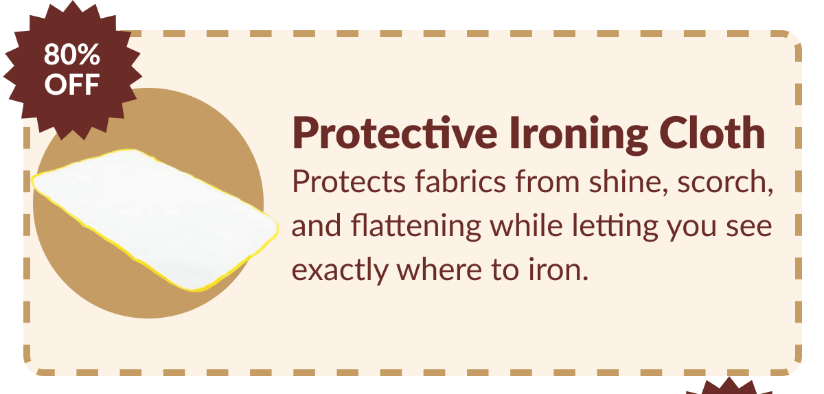 Protective Ironing Cloth | Protects fabrics from shine, scorch, and flattening while letting you see exactly where to iron. Protective Ironing Cloth | Protects fabrics from shine, scorch, and flattening while letting you see exactly where to iron.
