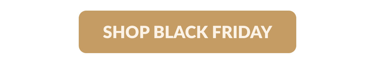 [SHOP BLACK FRIDAY]