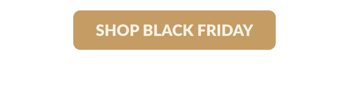 [SHOP BLACK FRIDAY]
