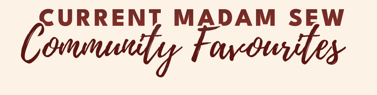 CURRENT MADAM SEW community favourites