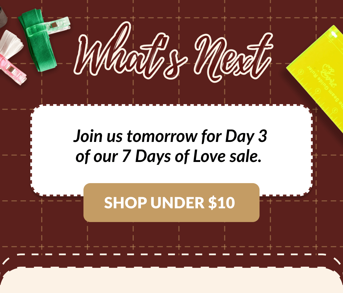 Weat's Next | Join us tomorrow for Day 3 of our 7 Days of Love sale. [SHOP UNDER $10]